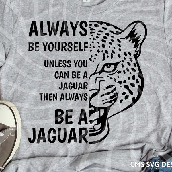 Jaguar svg, jaguars svg, always be a jaguar, school pride mascot cut file printable cricut maker silhouette