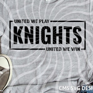 Knight svg, Knights svg, Knight United we play - United we win, school pride mascot cut file printable cricut maker silhouette