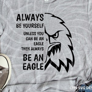 Eagle svg, eagles svg, svg, Always be an eagle, school pride mascot cut file printable cricut maker silhouette