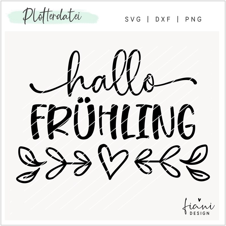 K&ouml;nnte beinhalten: Schwarz-wei&szlig;es Grafikdesign mit dem Text "hallo FR&Uuml;HLING" und einem Herz mit Bl&auml;ttern auf beiden Seiten. Der Text "Plotterdatei" befindet sich oben links und "SVG | DXF | PNG" oben rechts. Der Text "fiami DESIGN" befindet sich unten rechts.