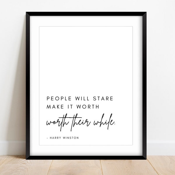 People Will Stare Make Wall Art Print, Fashion Quote Print, Statement Wall Art, Girl Boss Gift, Inspirational Wall Art, Harry Winston Quote