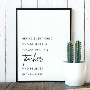 Behind Every Child Who Believes In Themselves, Teacher Wall Art, Teacher Print, Teacher Gift, Teacher Quote, Teacher Sign, Teacher Wall Art image 2