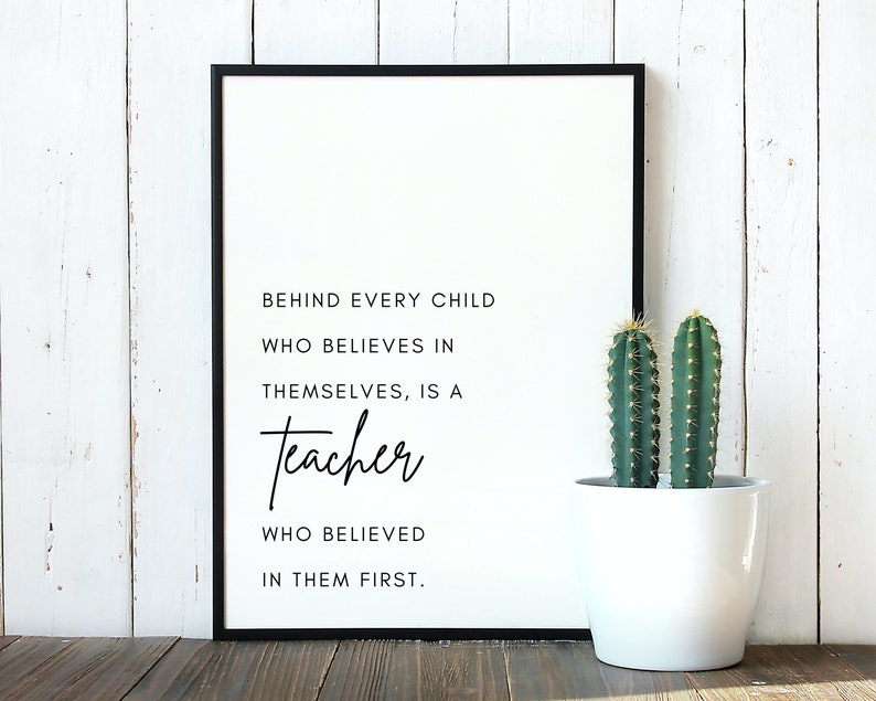 Behind Every Child Who Believes In Themselves, Teacher Wall Art, Teacher Print, Teacher Gift, Teacher Quote, Teacher Sign, Teacher Wall Art image 2