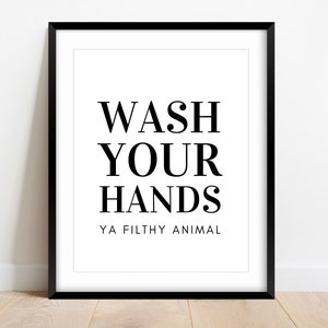 Wash Your Hands You Filthy Animal, Bathroom Print, Funny Bathroom Quote, Bathroom Decor, Bathroom Sign, Wash Your Hands Sign, Bathroom Art
