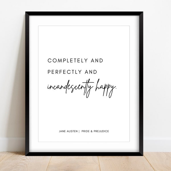 Incandescently Happy, Pride And Prejudice Quote Wall Art, Jane Austen Gift, Mr. Darcy Love Quote, Bedroom Wall Art, Famous Book Art Quote