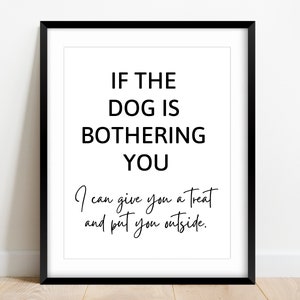 Funny Dog Lover Print: If Dog is Bothering You Quote (Digital Download)