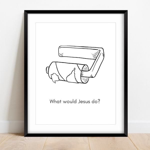What Would Jesus Do Wall Art, Change the Toilet Paper Roll, Funny Bathroom Decor, Bathroom Art, Guest Kids Bath Room Humor, Funny Home Decor