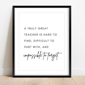 Teacher Appreciation Quote Print: Hard to Find, Difficult to Part With (Digital Download)