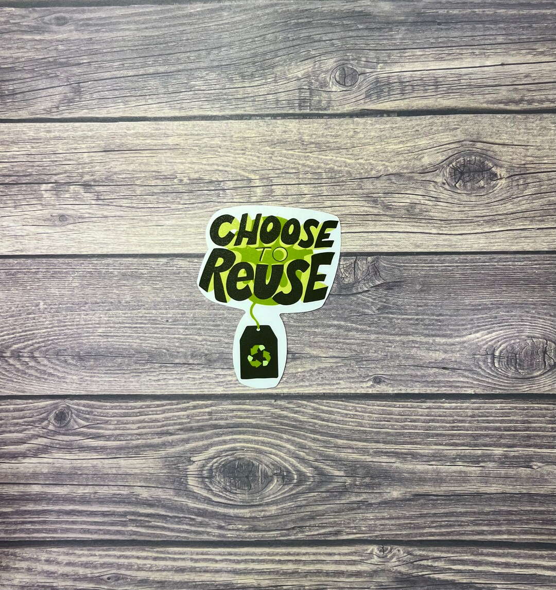 Choose to Reuse Sticker/ Recycle Sticker/ Recycle Decal/ Etsy