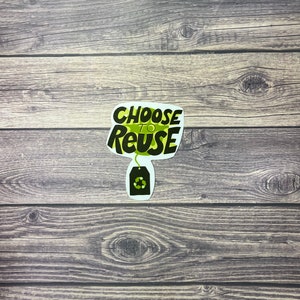 Choose to reuse sticker/ recycle sticker/ recycle decal/ Earthday sticker/ Vinyl resue sticker/ Go green sticker