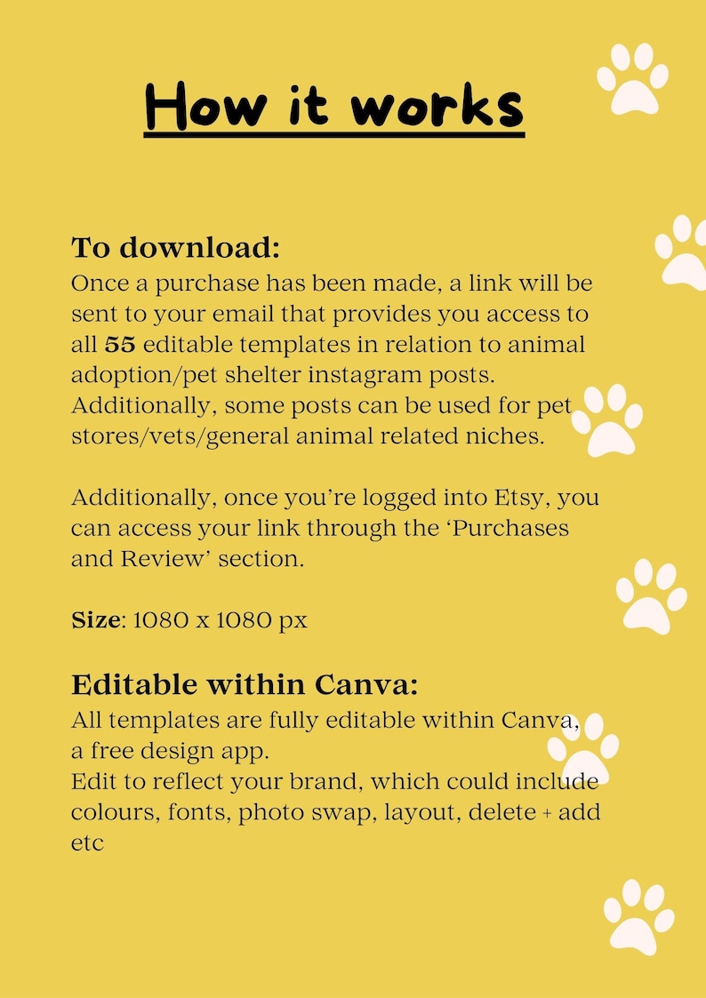 Pu&ograve; includere: Sfondo giallo con impronte di zampe bianche e testo nero che spiega come scaricare e modificare 55 modelli di post di Instagram per l'adozione di animali. Il testo dice "How it works", "To download", "Editable within Canva", e "Size: 1080 x 1080 px".