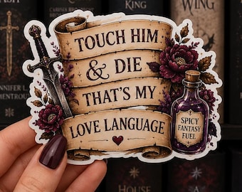 Touch Him & Die Sticker | Fantasy Romance Vinyl Sticker | Romantasy Book Lover Gift | Kindle Sticker