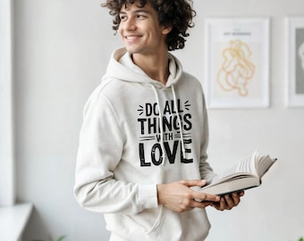 Tue alle Dinge mit Liebe Hoodie - Schwere Mischung, weicher Baumwoll-Polyester, Beuteltasche vorne