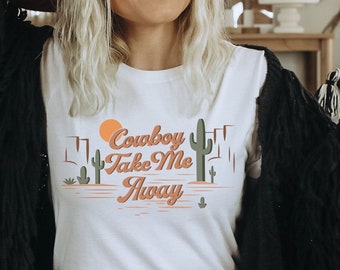 Cowboy Take Me Away Women's T Shirt - Country music t-shirt - Gift For Her - Ladies Shirts - Dixie Chicks Shirt - FREE SHIPPING