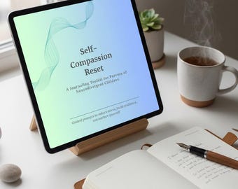 Self-Compassion Reset. A Journaling Toolkit for Parents of Neurodivergent Children