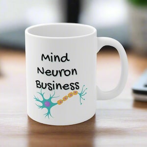 Neuron Neurology Mug - Neurologist Gift, Neurosurgery Gift, Neuro Nurse Humor, Medical Student Resident Gift, Mind Neuron Business, Brains