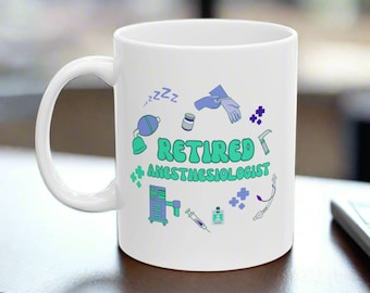 Retired Anesthesiologist Mug: Funny Doctor Retirement Gift