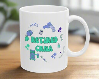 Retired CRNA Mug: Funny Nurse Anesthetist Retirement Gift