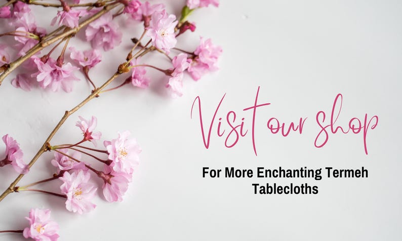 May include: Pink cherry blossoms on a white background with the text "Visit our shop" and "For More Enchanting Termeh Tablecloths".