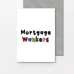 Hypotheekverstrekkers! Nieuwe huiskaart, verhuizen, buren, housewarming, gefeliciteerd, onbeleefd, aanstootgevende kaart H6
