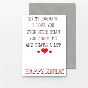 Birthday Card for Husband, Funny Birthday Bard, Husband, Partner, Birthday, Funny Husband Card -Annoying Husband  -  C19