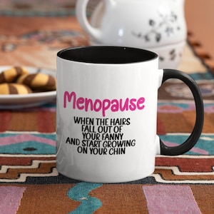 Mug, Menopause, Funny, Hilarious, Novelty, Gift, Woman, Jokes, Fun, Cup, Ceramic, Coffee - Black Handle Funny Menopause
