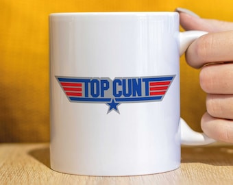 Top Cunt Rude Mug , Funny Mug, Funny Mugs, Mug, Coffee Cup, Funny Gifts, Gift for her, Christmas Gift, Birthday Gift CMUG197