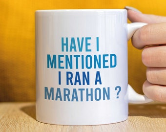 Funny Marathon Mug, Personalised Mug,  Have I Mentioned I Ran A Marathon? Funny Gift for Friend, CMUG252