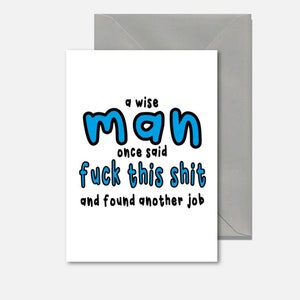 Een wijs man zei ooit - fuck this shit and vond een andere baan - voor werk vriend, werk verlaten, pensioen Grappig afscheidskaart nieuwe baan N24