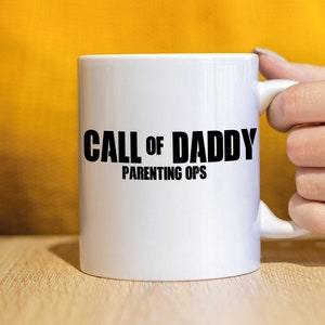 Call of Daddy parenting Ops Fathers Day Mug Call of Duty Mug Rude Mug, Funny Mug CMUG184