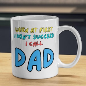 When at first I don&#39;t succeed, Gift for Dad, Coffee Mug for Father, Favourite Daddy, Dad Gift for Christmas,  Tea Cup Dad, CMUG456