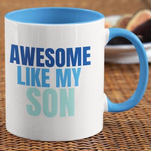 Awesome Like My Son Mug, Cool Funny Mug for Dad or Mum, Son Gift Idea, Father’s Day, Birthday Gift, Blue Handle Mug CMUG619