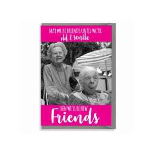 Carte d'amitié amusante - « Pouvons-nous rester amis jusqu'à ce que nous soyons vieux et séniles… » Carte d'anniversaire meilleure amie, meilleure amie pour elle Sous-verre C31 en option