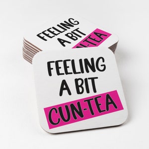 Feeling a bit cun-tea - Funny Coaster, Rude Coaster - Coaster04