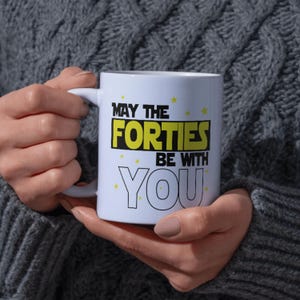 May The Forties Be With You Coffee Mug – Ideal 40th Birthday Gift for Husband, Dad, Stepdad, or Boyfriend CMUG601