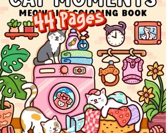 Puede incluir: Un libro para colorear titulado CAT MOMENTS MEOW LIFE COLORING BOOK con 44 Pages. La portada muestra una lavadora rosa, varios gatos, plantas en macetas, un reloj y artículos de lavandería en estilo cartoon con el texto PDF Archivo Digital.