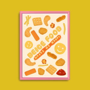 May include: A pink framed print with a white background and a pattern of various beige food items, including chips, chicken nuggets, and waffle fries. The text "Beige Food Makes Me Happy" is written in a yellow font.