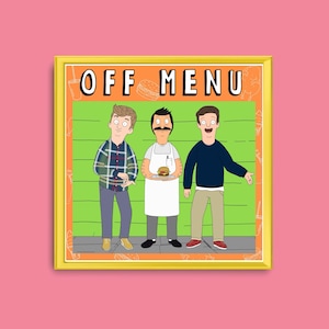 May include: A framed illustration of three men standing in front of a green wall with the text "OFF MENU" above them. The man in the middle is holding a hamburger.