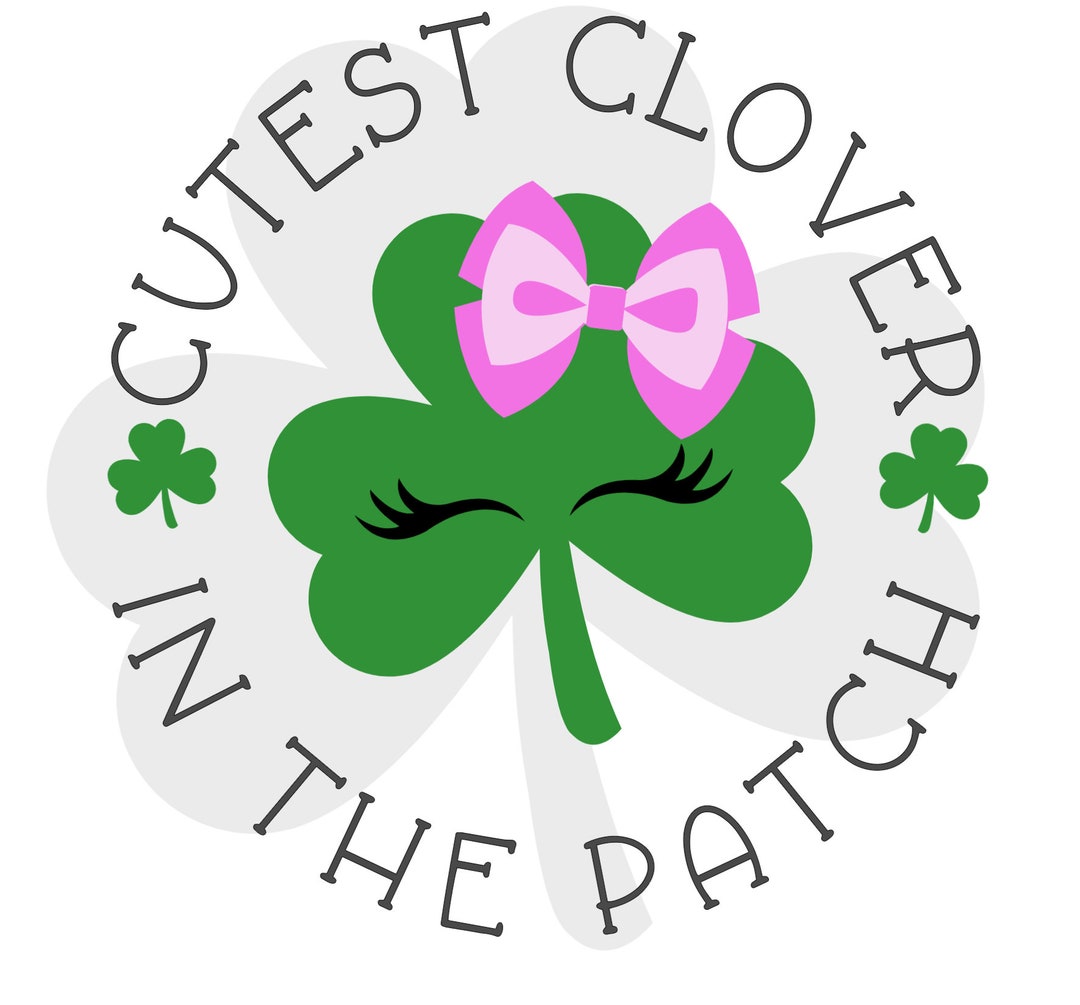 Cutest Clover in the Patch SVG File for Cricut Girls St Patricks