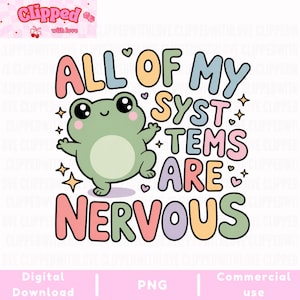 Puede incluir: Gráfico digital con el texto "ALL OF MY SYSTEMS ARE NERVOUS" en letras de burbujas coloridas. Se presenta una rana de dibujos animados con ojos grandes y rubor. La imagen incluye estrellas y corazones.