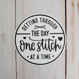 Getting Through The Day One Stitch at a Time Sticker