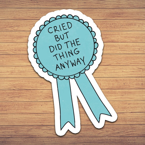Cried But Did The Thing Anyway Funny Sticker
