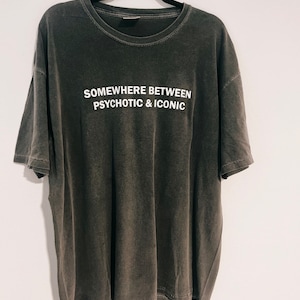 Somewhere Between Psychotic and Iconic Shirt