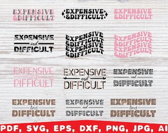 Expensive and difficult SVG, Expensive and difficult wavy, Leopard and black, Funny Shirt SVG, Daughter, Wife, Mom, Friend, Boujee Girl