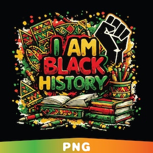 Pode incluir: Gráfico colorido com o texto "I AM BLACK HISTORY" em vermelho, amarelo e verde. O design inclui um punho erguido, livros, lápis e padrões de inspiração africana em um fundo preto.