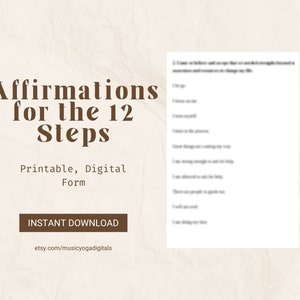 May include: A digital printable form with the text "Affirmations for the 12 Steps." The form includes a list of affirmations and the words "Printable, Digital Form" and "Instant Download."