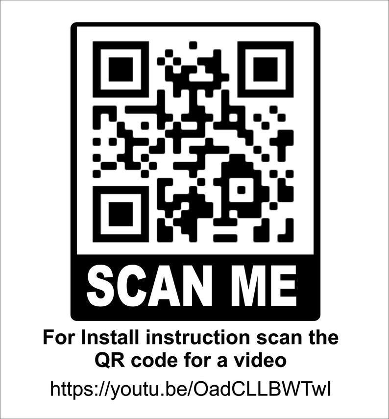 May include: Black and white QR code with the text "SCAN ME" below it.  For install instructions, scan the QR code for a video.  The URL for the video is https://youtu.be/OadCLLBWTwl.