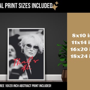 May include: A black and white photograph of a woman wearing sunglasses with the text "That's All." in red. The image is available in digital print sizes: 8x10 inches, 11x14 inches, 16x20 inches, and 18x24 inches. A free 16x20 inch abstract print is also included.