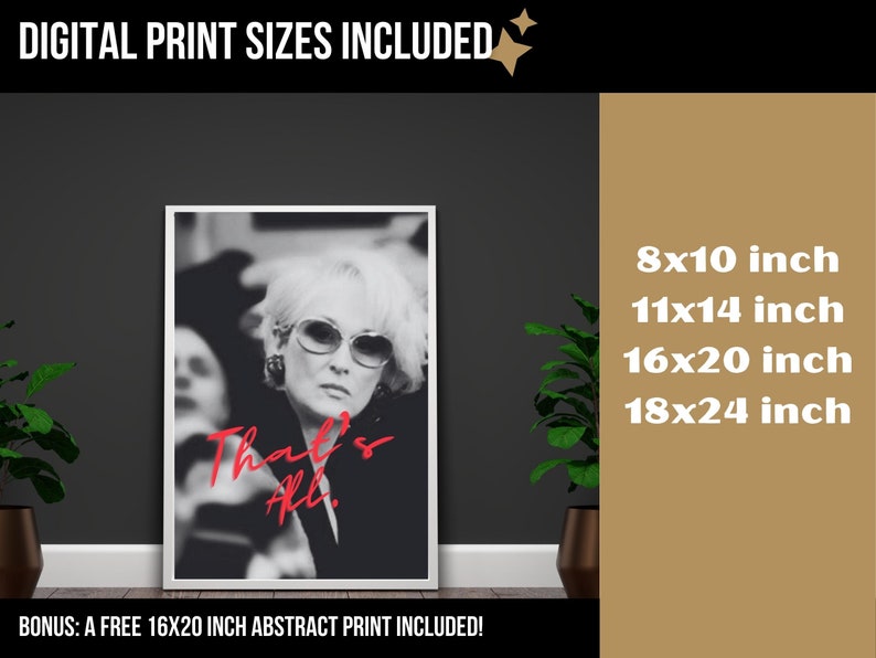 May include: A black and white photograph of a woman wearing sunglasses with the text "That's All." in red. The image is available in digital print sizes: 8x10 inches, 11x14 inches, 16x20 inches, and 18x24 inches. A free 16x20 inch abstract print is also included.