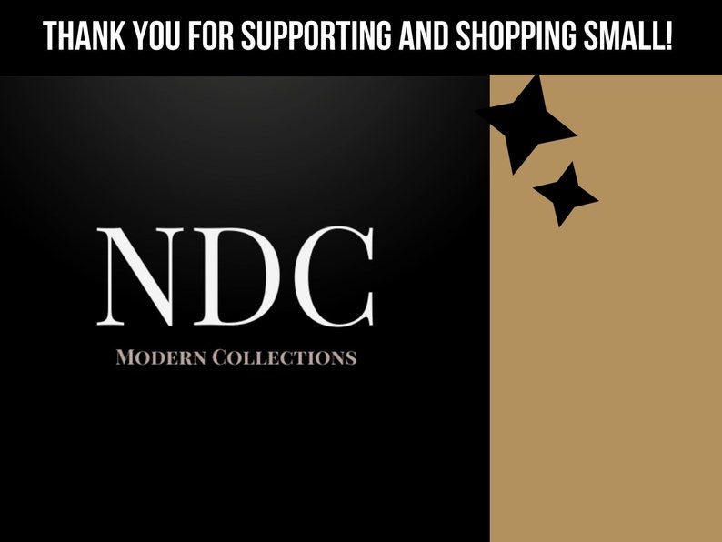 May include: Black and white logo with the text "NDC MODERN COLLECTIONS" and two black stars on a brown background. The text "THANK YOU FOR SUPPORTING AND SHOPPING SMALL!" is at the top of the image.